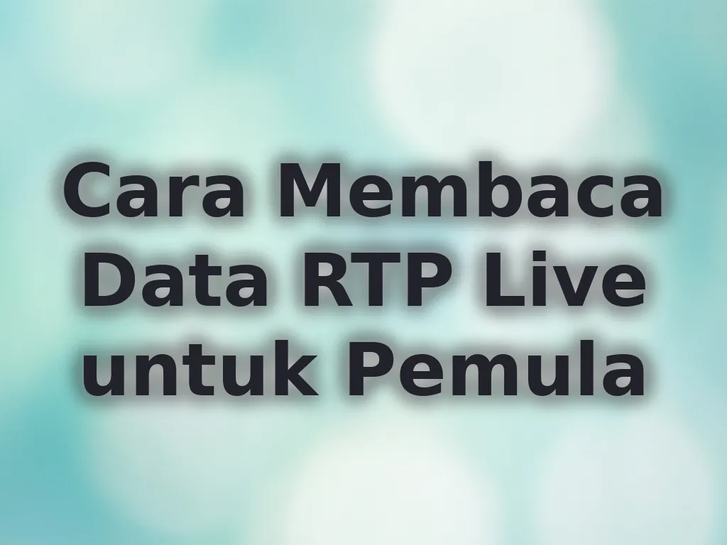 Cara Membaca Data RTP Live untuk Pemula